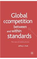 Global Competition Between and Within Standards
