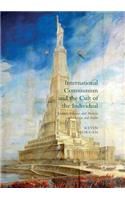 International Communism and the Cult of the Individual