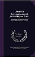 Diary and Correspondence of Samuel Pepys, F.R.S.: (English)