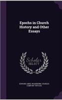 Epochs in Church History and Other Essays