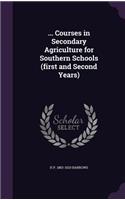 ... Courses in Secondary Agriculture for Southern Schools (first and Second Years)