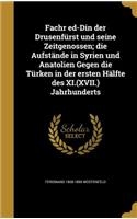 Fachr ed-Din der Drusenfürst und seine Zeitgenossen; die Aufstände in Syrien und Anatolien Gegen die Türken in der ersten Hälfte des XI.(XVII.) Jahrhunderts