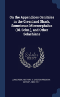 On the Appendices Genitales in the Greenland Shark, Somniosus Microcephalus (Bl. Schn.), and Other Selachians