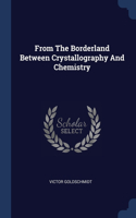 From The Borderland Between Crystallography And Chemistry