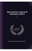 The American Journal of Psychiatry, 1845-6