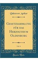 Gesetzsammlung Für Das Herzogthum Oldenburg, Vol. 9 (Classic Reprint)