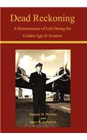 Dead Reckoning: A Reminiscence of Life during the Golden Age of Aviation