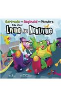 Gertrude and Reginald the Monsters Talk about Living and Nonliving