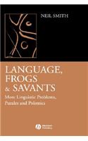 Language, Frogs and Savants