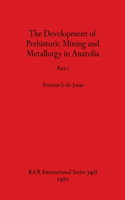 Development of Prehistoric Mining and Metallurgy in Anatolia, Part i
