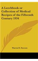 Leechbook or Collection of Medical Recipes of the Fifteenth Century 1934