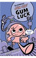 Gumazing Gum Girl! Gum Luck