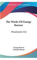 Works Of George Borrow: Miscellanies V16