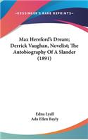 Max Hereford's Dream; Derrick Vaughan, Novelist; The Autobiography Of A Slander (1891)