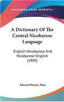 A Dictionary Of The Central Nicobarese Language: English-Nicobarese And Nicobarese-English (1889)