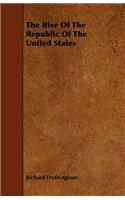 The Rise Of The Republic Of The United States