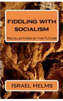 Fiddling with Socialism