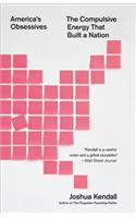 America's Obsessives: The Compulsive Energy That Built a Nation