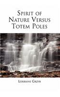 Spirit of Nature Versus Totem Poles