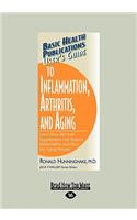 User's Guide to Inflammation, Arthritis, and Aging: Learn How Diet and Supplements Can Reduce Inflammation and Slow the Aging Process. (Large Print 16