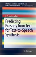 Predicting Prosody from Text for Text-To-Speech Synthesis