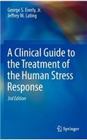 Clinical Guide to the Treatment of the Human Stress Response