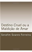 Destino Cruel Ou a Maldição De Amar: Amargura No Amar