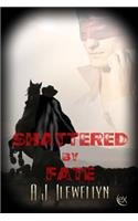 Shattered by Fate