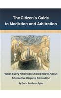 Citizen's Guide to Mediation and Arbitration