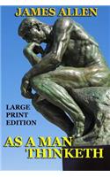 As a Man Thinketh - Large Print Edition: (English)