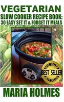 Vegetarian Slow Cooker Recipe Book: 30 Easy Set It & Forget It Meals(English)
