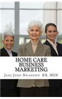Home Care Business Marketing