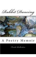 Rabbit Dancing: A Poetry Memoir(English)