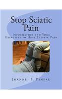 Stop Sciatic Pain: Information and Yoga Exercises to Heal Sciatic Pain
