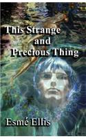 This Strange and Precious Thing