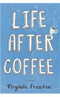 Life After Coffee