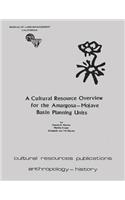 A Cultural Resource Overview for the Amargosa-Mojave Basin Planning Units