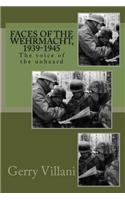 Faces of the Wehrmacht,1939-1945: The Voice of the Unheard