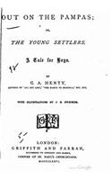 Out on the Pampas, Or, The Young Settlers, A Tale for Boys