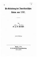 Die Gründung der amerikanischen Union von 1787