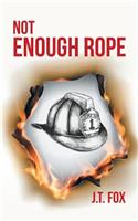 Not Enough Rope