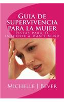 Guia de Supervivencia Para La Mujer: Pistas Para El Interior a Man's Mind