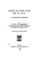 Love is the Sum of it All, A Plantation Romance: (English)
