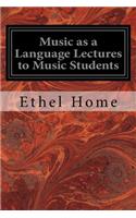 Music as a Language Lectures to Music Students
