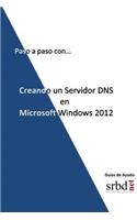 Paso a paso con... Creando un Servidor DNS en Microsoft Windows 2012