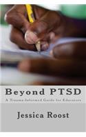 Beyond PTSD: A Trauma-Informed Guide for Educators