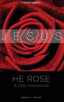 He Rose
