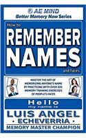 How to Remember Names and Faces: Master the Art of Memorizing Anyone's Name by Practicing with Over 500 Memory Training Exercises of People's Faces