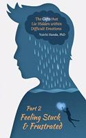 The Gifts that Lie Hidden within Difficult Emotions (Part 2)