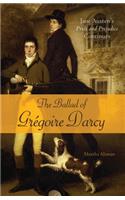 The Ballad of Gregoire Darcy: Jane Austen's Pride and Prejudice Continues